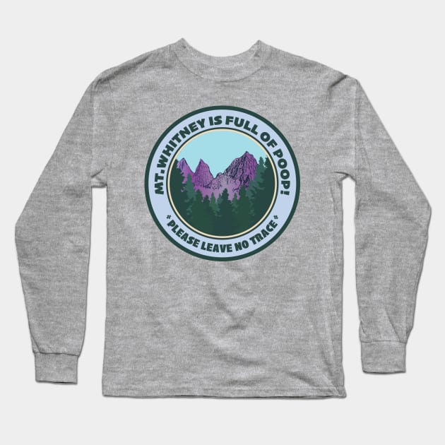 Mt.Whitney Is Full Of Poop Long Sleeve T-Shirt by Spatium Natura